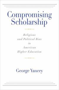 compromising-scholarship-religious-and-political-bias-in-american-higher-educationBK.jpg